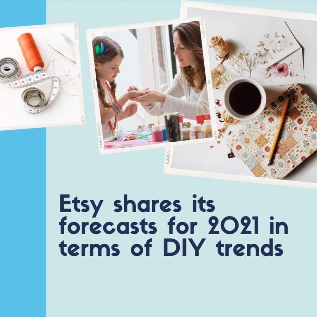 Etsy Shares Its Forecasts For 2021 In Terms Of DIY Trends