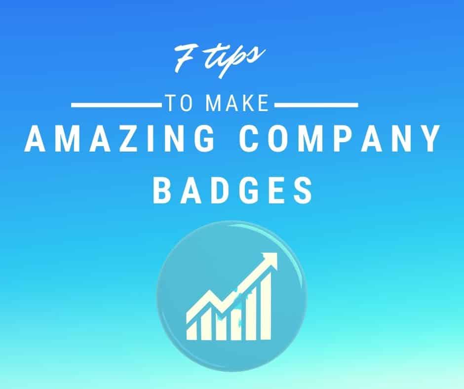 7 Tips For Creating Amazing Company Badges